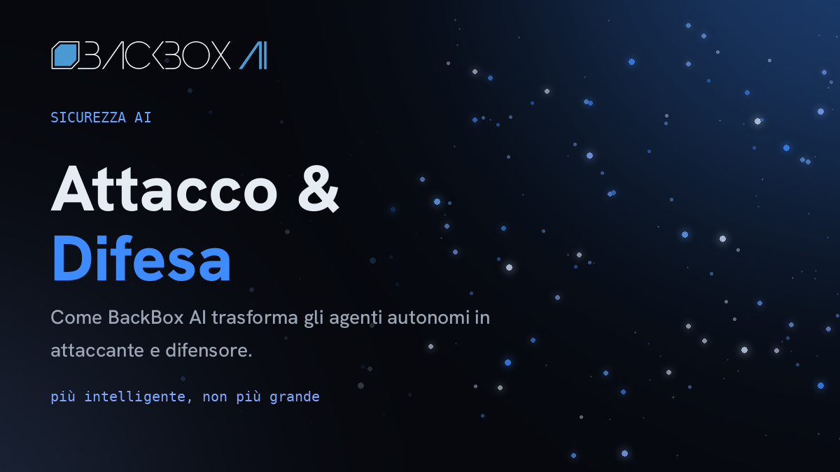 AI e Cybersecurity: come BackBox AI abilita intelligence offensiva e difensiva nell'era degli agenti autonomi